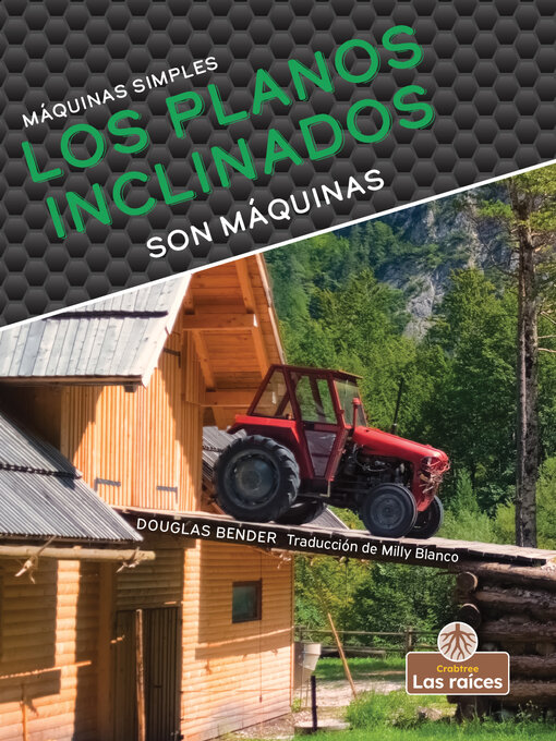 Title details for Los planos inclinados son máquinas (Inclined Planes Are Machines) by Douglas Bender - Available